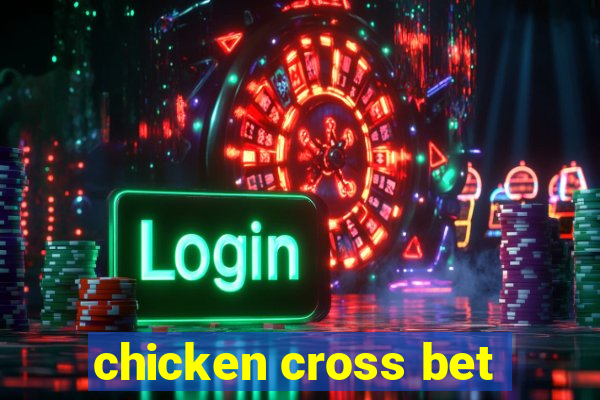 chicken cross bet